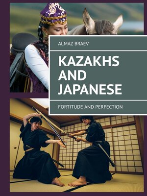 cover image of Kazakhs and Japanese. Fortitude and perfection